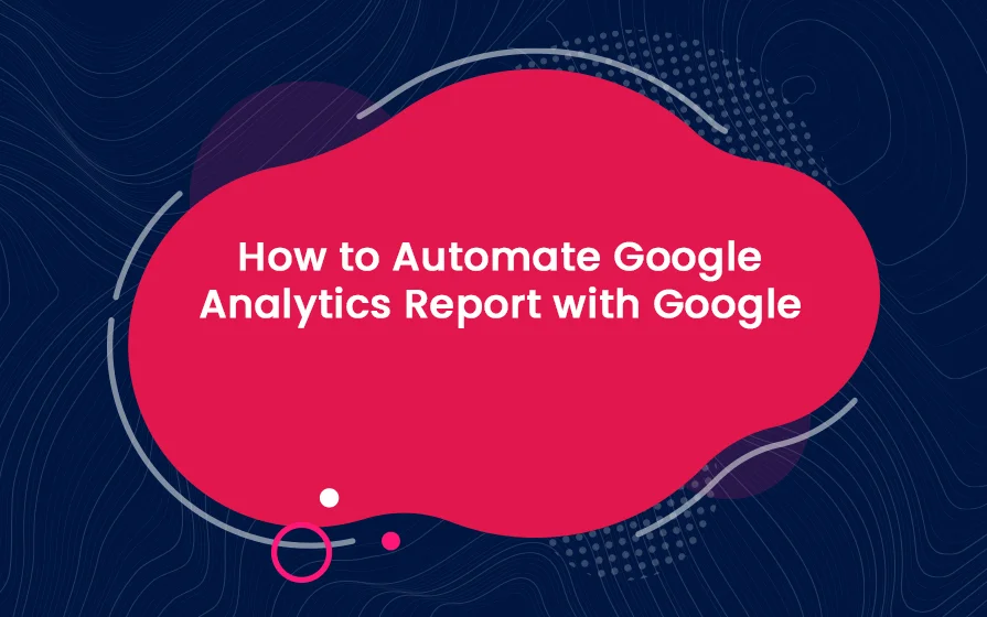 How to Automate Google Analytics Report with Google Sheet & Looker Studio Blog Feature