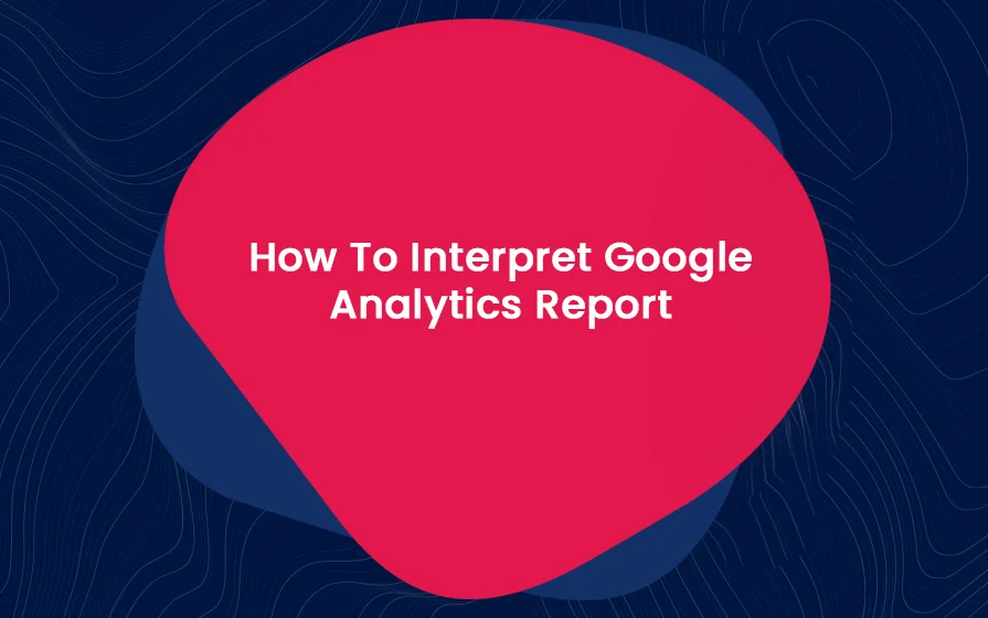 How To Interpret Google Analytics Report Blog Feature